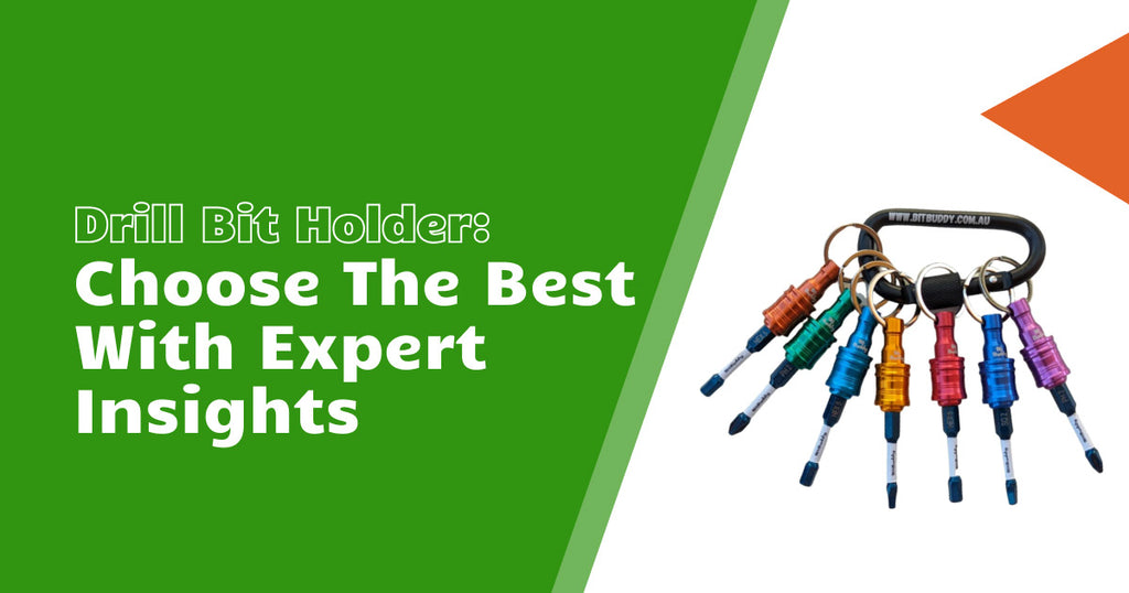 Drill Bit Holder: Choose the Best with Expert Insights
